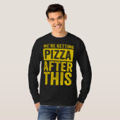 Were Getting Pizza After This Fitness Workout T-Shirt (Vorne ganz)