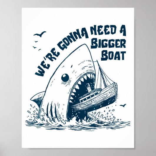 We're Gonna Need A Bigger Boat  Poster (Vorne)