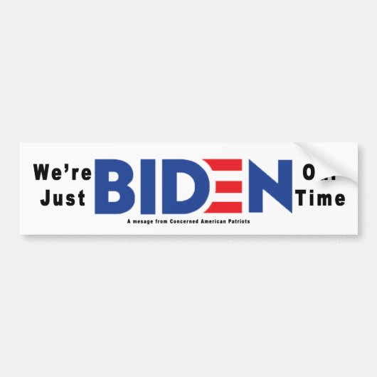 We're just Biden Our Time: Bumper Sticker Autoaufkleber (Vorne)