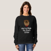 We're Made for Each Otter Dad Jokes Otter  Punchli Sweatshirt (Vorne ganz)