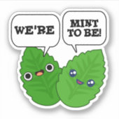 We're Mint To Be Funny Herb Pun Aufkleber (Vorderseite)