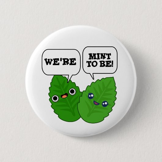 We're Mint To Be Funny Herb Pun Button (Vorderseite)