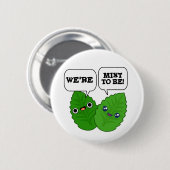 We're Mint To Be Funny Herb Pun Button (Vorne & Hinten)