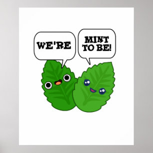 We're Mint To Be Funny Herb Pun Poster