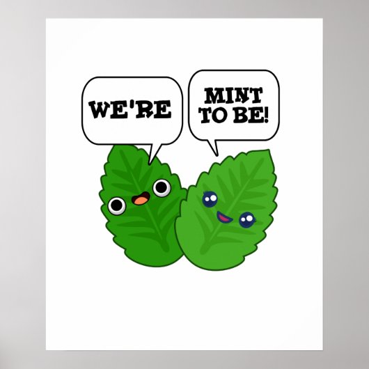 We're Mint To Be Funny Herb Pun Poster (Vorne)