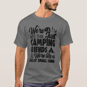 We're More Than Just Camping Friends Mens Womens T-Shirt