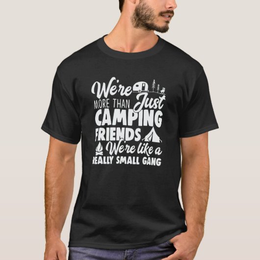We're More Than Just Camping Friends T-Shirt (Vorderseite)