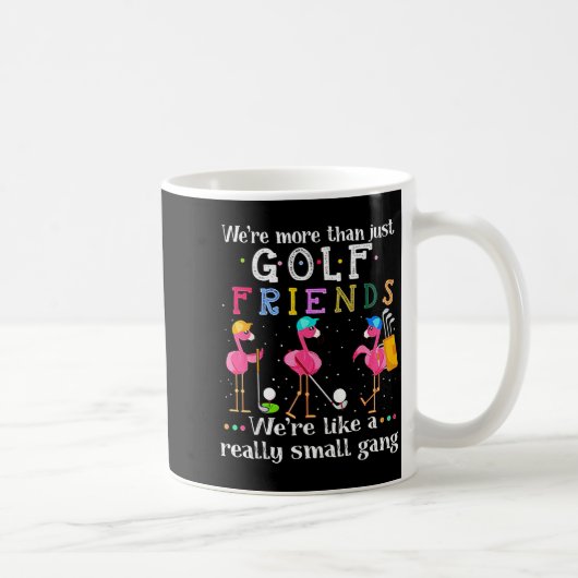 We're More Than Just Golf Friends Shirt Flamingo  Kaffeetasse (Rechts)