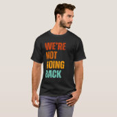 We're not going back vote for Kamala Harris 2024 T-Shirt (Vorne ganz)