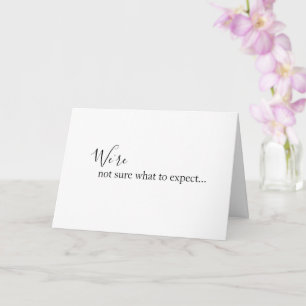 We're not sure what to expect baby announcement  karte