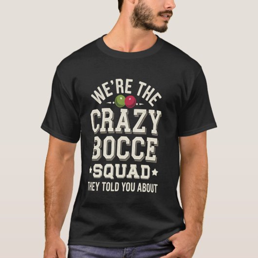 We're The Crazy Bocce Ball Squad Funny Bocce Team T-Shirt (Vorderseite)