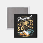 Wered By Beignets And Coffee Funny New Orleans Quo Magnet (Vorderseite/Rückseite)