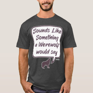 Werewolf Funny Party Game Anklage Sprichwort T-Shirt