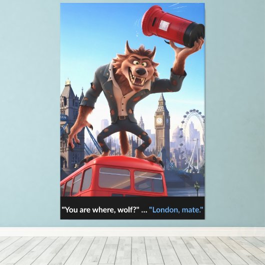 Werewolf in London funny canvas print Leinwanddruck (Insitu (Holzboden))