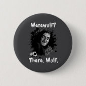 Werewolf_ There, Wolf. Funny Abby Normal Retro Com Button (Vorderseite)
