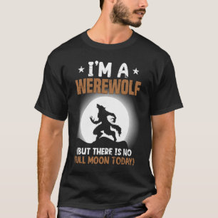 werewolf tiersarkastisch zitieren T-Shirt