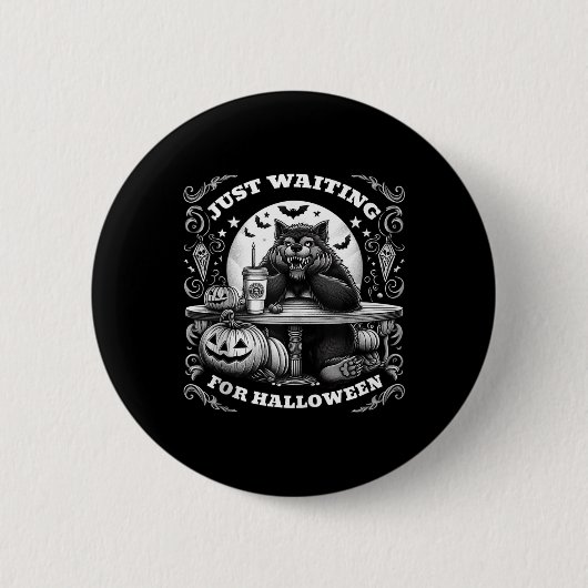 Werewolf Wartete gerade zu Halloween Spooky Beängs Button (Vorderseite)