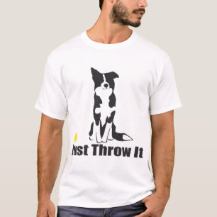 Werfen Sie es einfach   Border-Collie-Hund T-Shirt