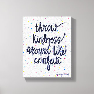 Werfen Sie Freundlichkeit wie Confetti Leinwanddruck