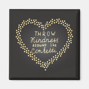 Werfen Sie Freundlichkeit wie Confetti Magnet