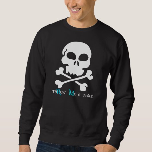 werfen Sie mich ein Knochen Sweatshirt (Vorderseite)