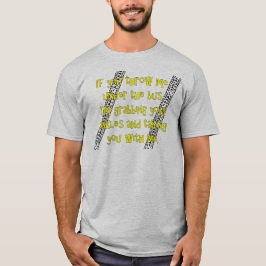"Werfen Sie mich unter den Bus" T - Shirt (Vorderseite)