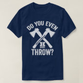 Werfen Sie sogar Ax Throwing Classic TShirt? T-Shirt (Design vorne)