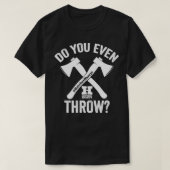 Werfen Sie sogar Ax Throwing T-Shirt (Design vorne)