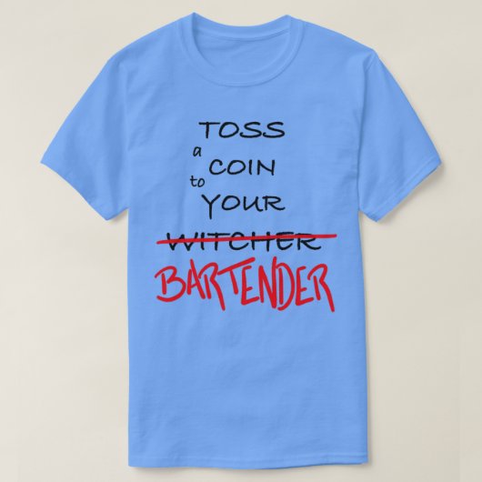 Werft eine Münze in deinen Witcher-Barkeeper T-Shirt (Design vorne)