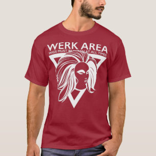 Werk Area Funny Drag Queen T-Shirt
