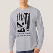 "Werkzeuge des Massenbaus " T-Shirt (Vorderseite)