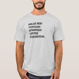 Wertschöpfende strategische Kaffeebeschaffung T-Shirt