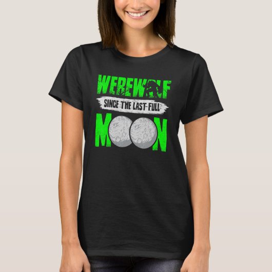Werwolf seit dem letzten Vollmond für Wolfsfans T-Shirt (Vorderseite)