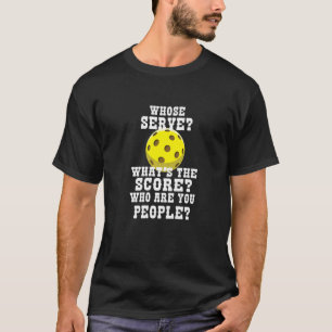 Wessen Serve was ist der Kern-Pickle-Ball T-Shirt