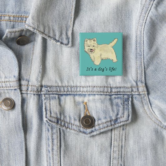 West Highland Terrier Sein a dog life Sprichwort Button (Beispiel)