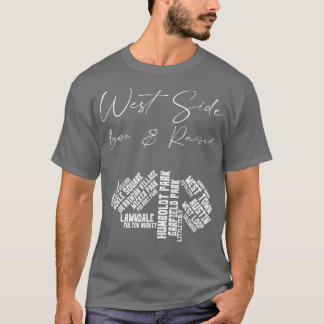 West Side Chicago Geboren Aufgewachsen TShirt
