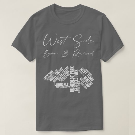 West Side Chicago Geboren Raised TShirt (Design vorne)