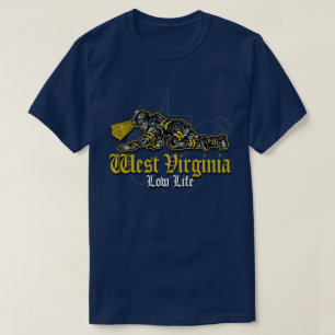 WEST VIRGINIA LOW LIFE T-Shirt