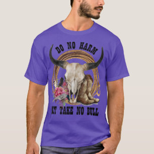 Western Cowboy Stiefel Bull Skull nicht schaden, a T-Shirt