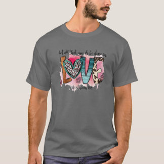 Western Cowhide Lasse alles, was Sie in Liebe tun T-Shirt