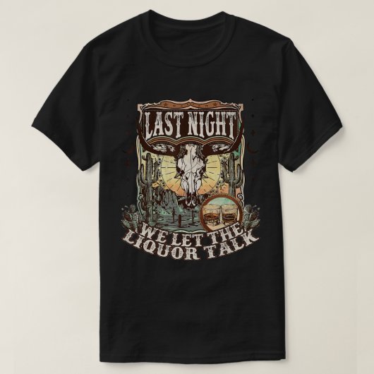 Western gestern Abend haben wir den Liquor-Vortrag T-Shirt (Design vorne)