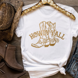 Western Gold Cowboy Boots Howdy Y'all T - Shirt