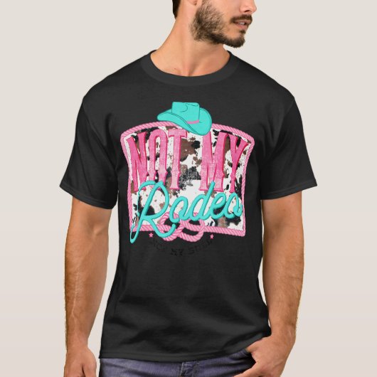 Western nicht mein Rodeo, nicht meine Bullendecke T-Shirt (Vorderseite)