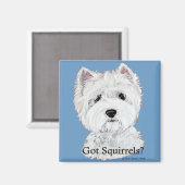 Westie Got Eichhörnchen? Magnet (Vorderseite/Rückseite)