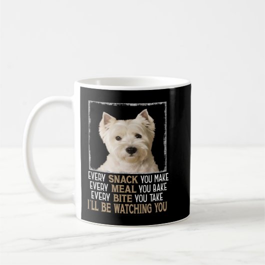 Westie Hund Meme jeden Snack, den Sie machen, wird Kaffeetasse (Links)