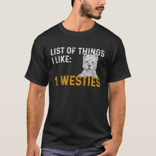 Westie Liste der Dinge, die ich mag West Highland  T-Shirt