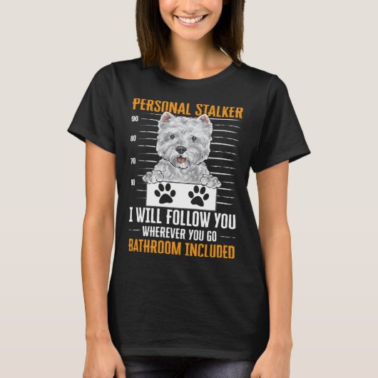 Westie Personal Stalker West Highland White Terrie T-Shirt (Vorderseite)