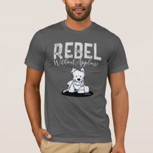 Westie-Rebell ohne Applaus T-Shirt