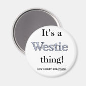 Westie Thing Magnet (Vorderseite/Rückseite)
