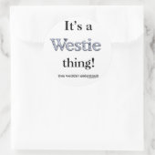 Westie Thing Runder Aufkleber (Tasche)